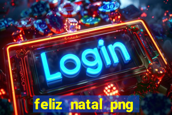 feliz natal png para imprimir